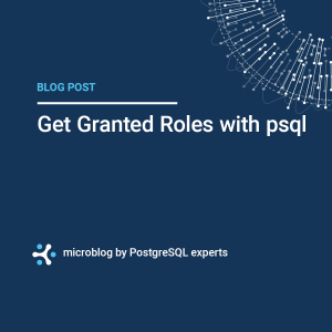 title page for the CYBERTEC PostgreSQL blog Get Granted Roles with psql