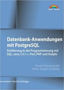 Datenbank-Anwendungen mit PostgreSQL. Einführung in die Programmierung mit SQL, Java, C/C++, Perl, PHP u.a. - Book