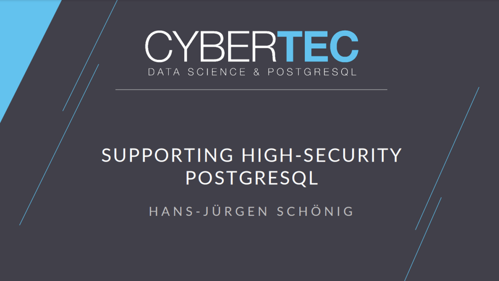 Supporting High-Security in PostgreSQL - Talk from Hans-Jürgen Schönig