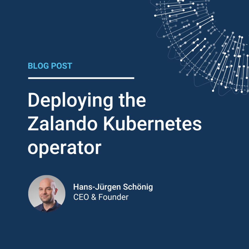 Deploying the Zalando Kubernetes Operator Hans-Jürgen Schönig