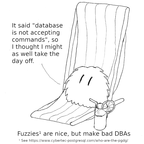 Fuzzies (small furry animals) are nice, but make bad DBAs: a fuzzy is sitting in a deck chair, saying that it got the error message "database is not accepting commands" and thought it was time to take off